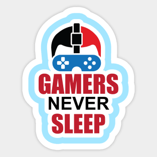 Gamers Never Sleep for gamers and game Lover Sticker